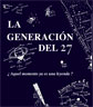 LA GENERACIÓN DEL 27. ¿Aquel momento ya es una leyenda?