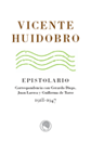 Epístola - Vicente Huidobro. Epistolario. Correspondencia con Gerardo Diego, Juan Larrea y Guillermo de Torre, 1918-1947