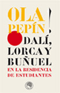 ¡Ola Pepín! Actas Dalí, Lorca y Buñuel en la Residencia de Estudiantes 