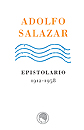 Adolfo Salazar. Epistolario 1912-1958