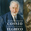 El arte de saber ver. Manuel B. Cossío, la Institución Libre de Enseñanza y el Greco